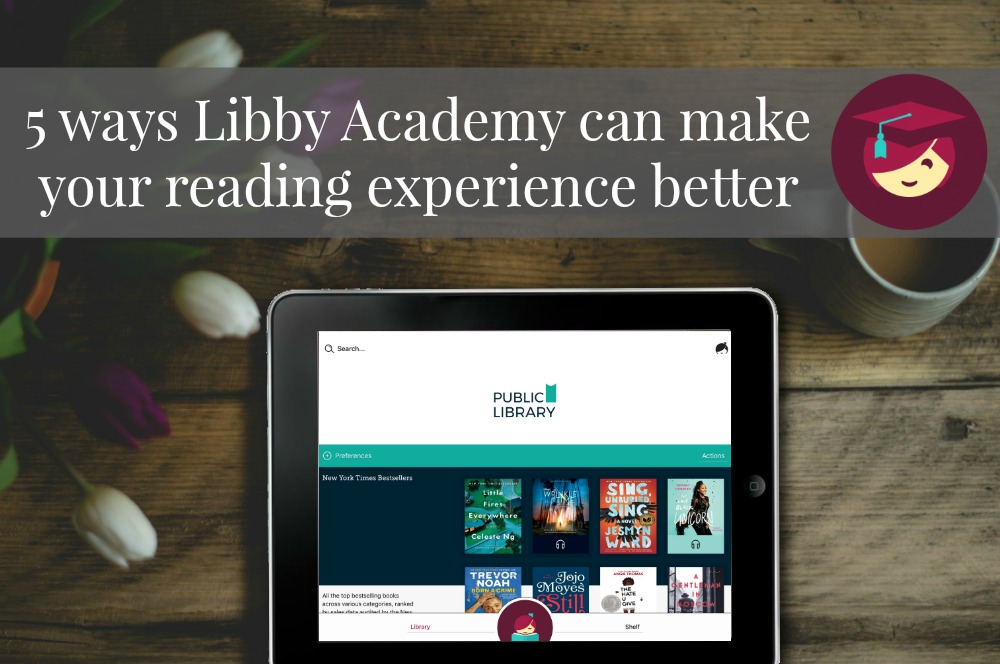 5 ways Libby Academy can make your reading experience better