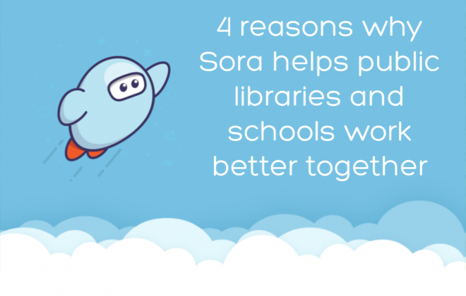 4 reasons why Sora helps public libraries and schools work better together
