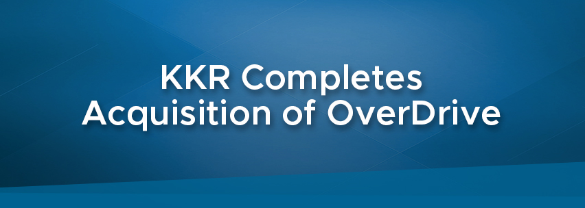 KKR Completes Acquisition of OverDrive - OverDrive