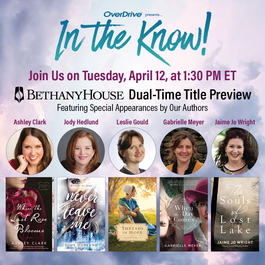 Be In the Know with Bethany House! - OverDrive