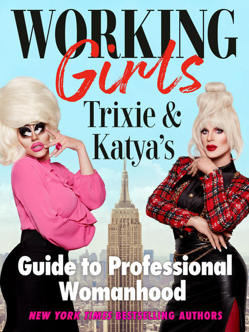 Working Girls: Trixie and Katya’s Guide to Professional Womanhood 