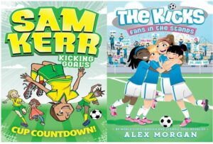 Kicking Goals: Cup Countdown by Sam Kerr The Kicks: Fan in the Stands by Alex Morgan