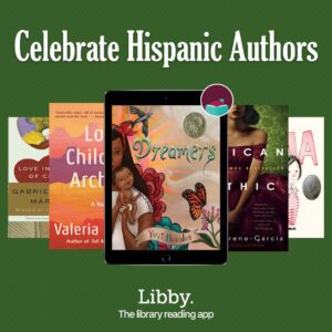 Celebrate Hispanic Authors on Libby the library reading app