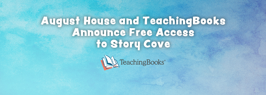 August House and TeachingBooks Announce Free Access to Story Cove -  OverDrive