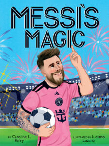 Cover for Messi's Magic by Caroline L. Perry & Luiciano Lozan