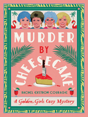 Cover for Murder by Cheesecake by Rachel Ekstrom Courage