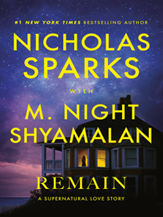 The cover for Remain by Nicholas SParks and M. Night Shyamalan