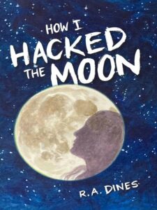 Book cover of "How I Hacked the Moon" by B.A. Dines