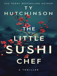 Book cover of "The Little Sushi Chef" by Ty Hutchinson