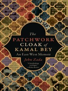 Book cover of "The Patchwork Cloak of Kamal Bey" by John Zada