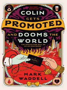 Book cover of "Colin Gets Promoted and Dooms the World" by Mark Waddell
