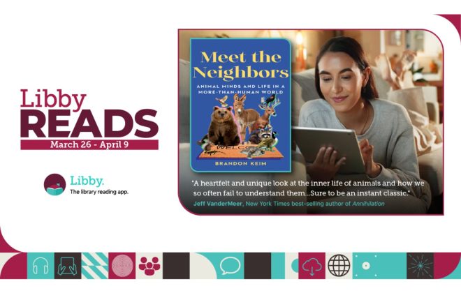 Libby Reads 'Meet the Neighbors' March 26 - April 9