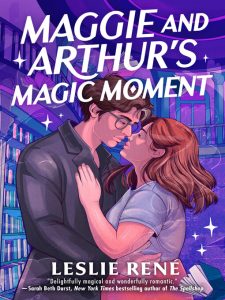 Book cover of"Maggie and Arthur's Magic Moment" by Leslie René