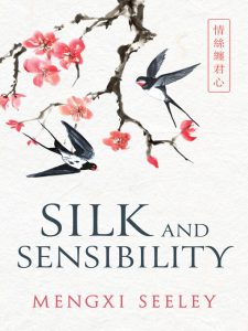 Book cover of "Silk and Sensibility" by Mengxi Seeley